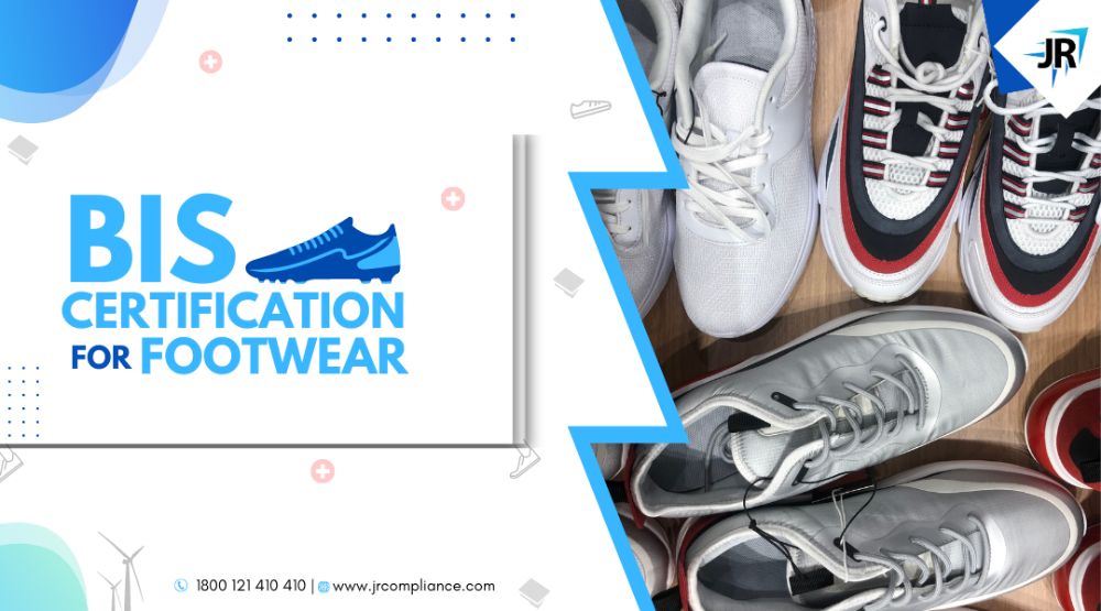 Indian Standards for BIS Certification for Footwear JR Compliance